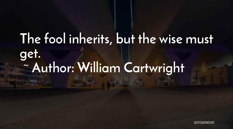 William Cartwright Quotes 530943