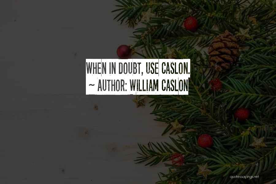 William Caslon Quotes 1458762