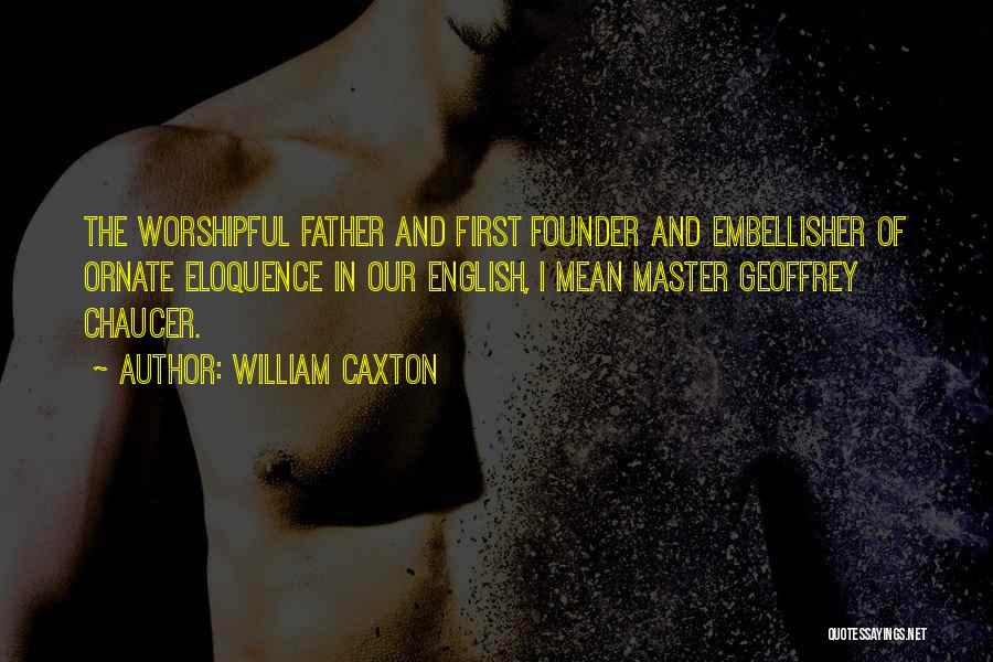 William Caxton Quotes 1449902