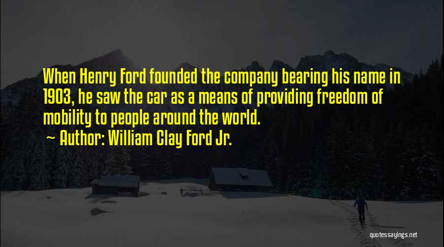 William Clay Ford Jr. Quotes 2124511