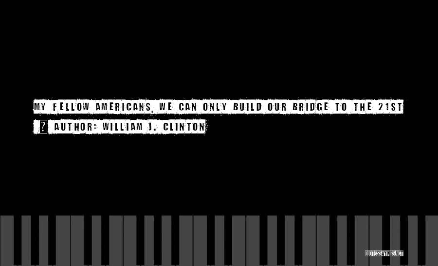 William Clinton Quotes By William J. Clinton