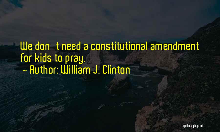 William Clinton Quotes By William J. Clinton