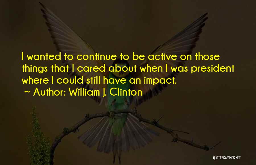 William Clinton Quotes By William J. Clinton