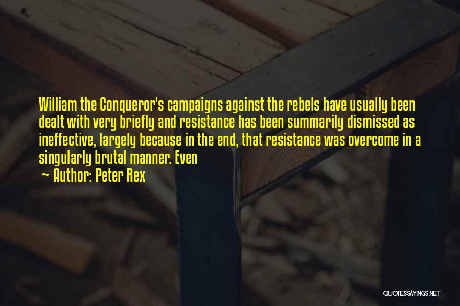 William Conqueror Quotes By Peter Rex