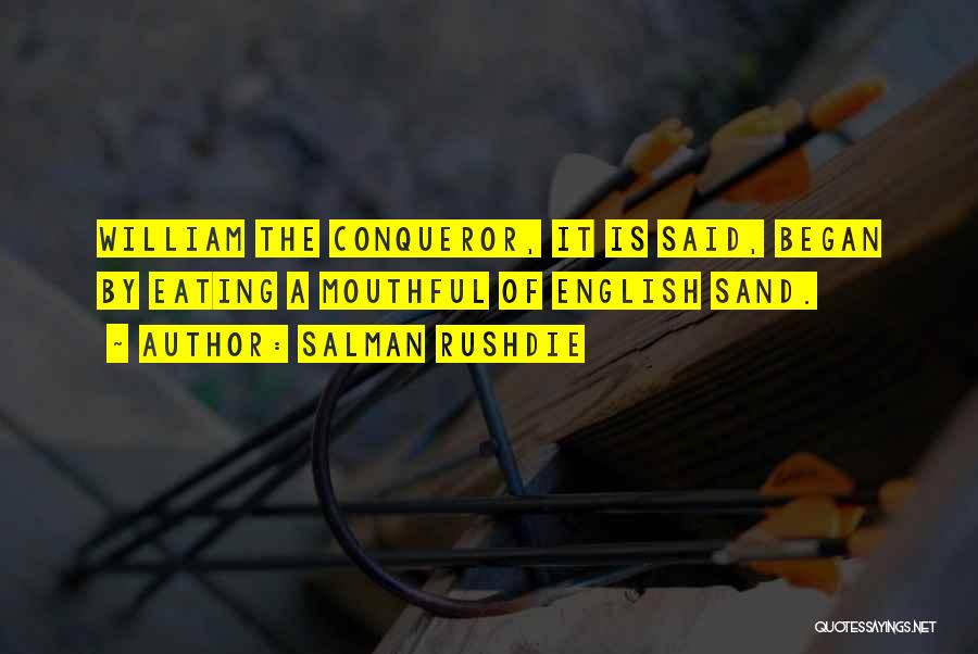 William Conqueror Quotes By Salman Rushdie