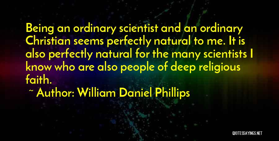 William Daniel Phillips Quotes 529969