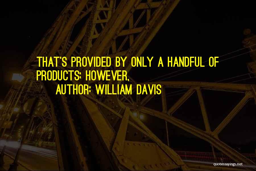 William Davis Quotes 523812