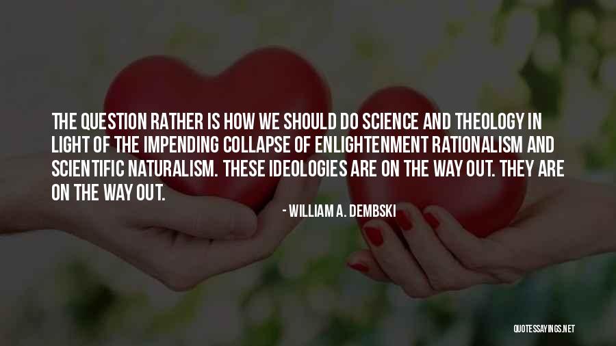 William Dembski Quotes By William A. Dembski William Dembski Quotes By William A. Dembski