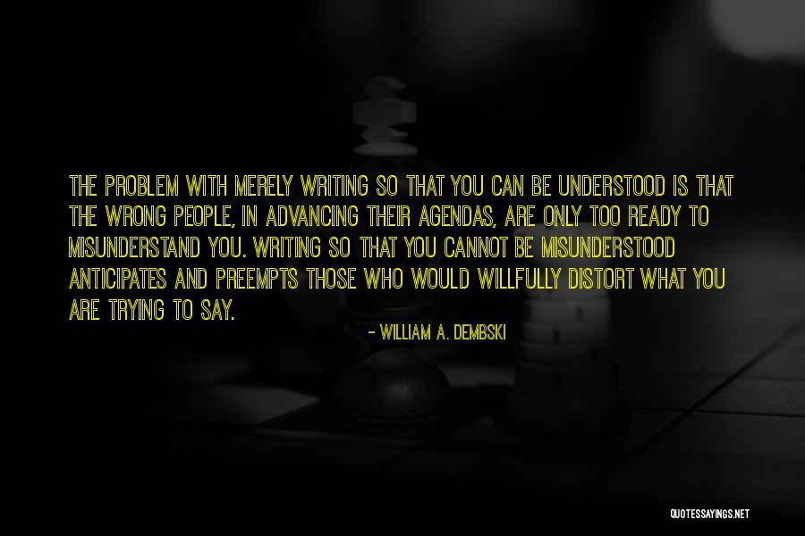 William Dembski Quotes By William A. Dembski William Dembski Quotes By William A. Dembski
