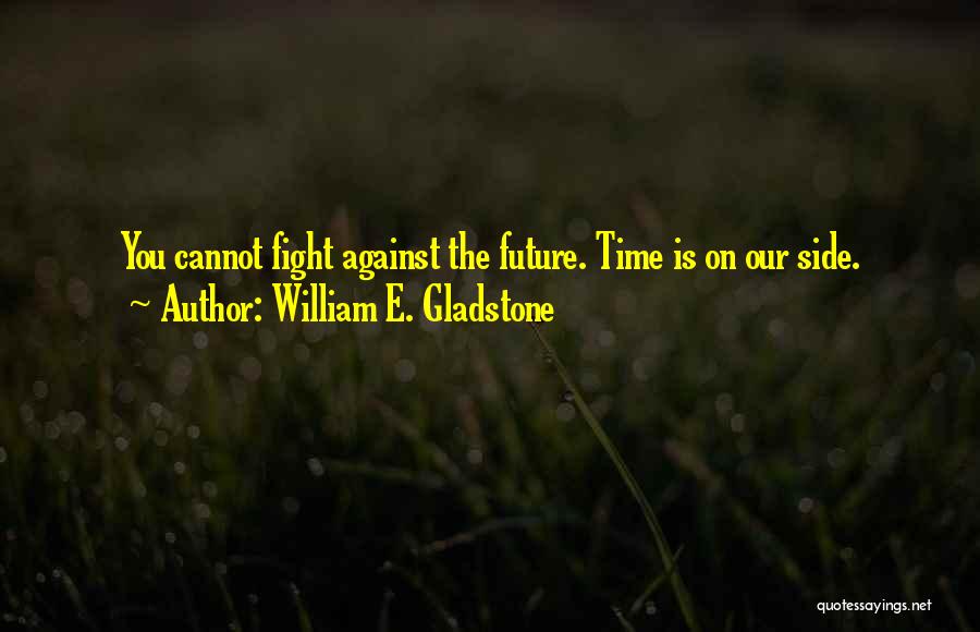 William E. Gladstone Quotes 2193048