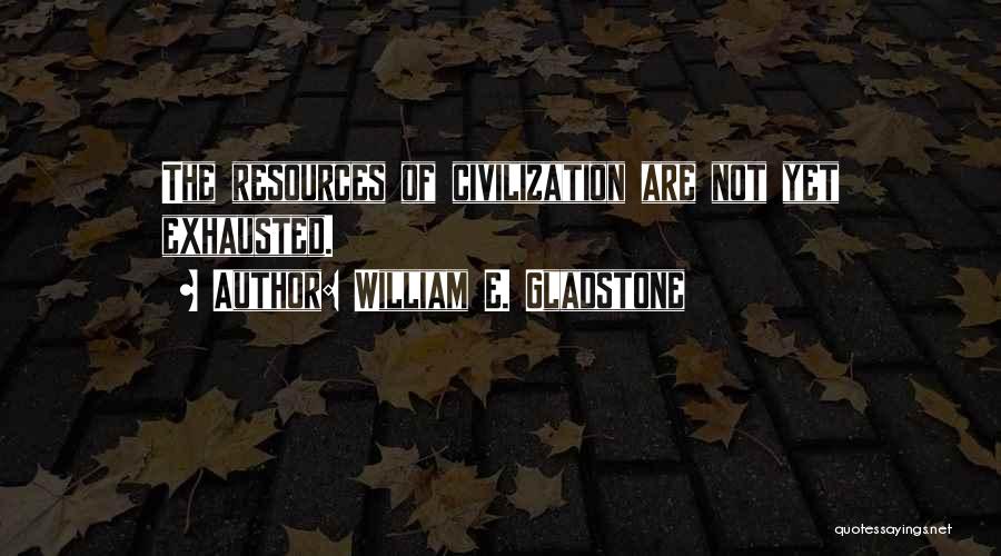 William E. Gladstone Quotes 303589 William E. Gladstone Quotes 303589
