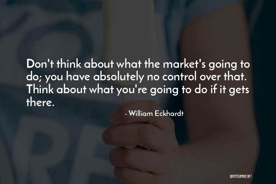 William Eckhardt Quotes 1461658