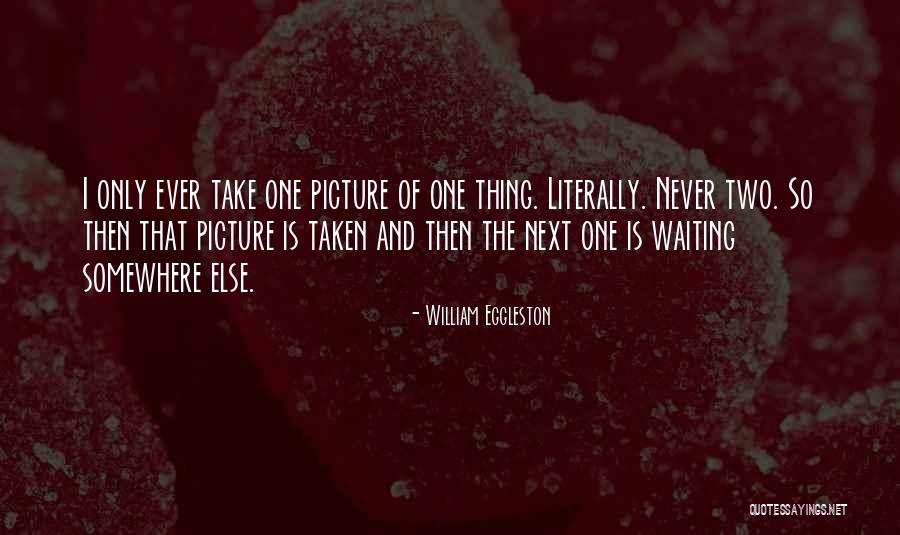 William Eggleston Quotes 136609 William Eggleston Quotes 136609