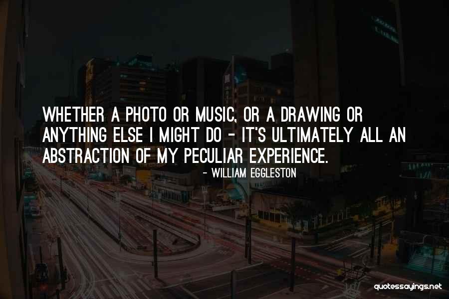 William Eggleston Quotes 1690919 William Eggleston Quotes 1690919