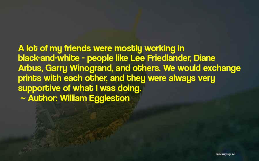 William Eggleston Quotes 1765670
