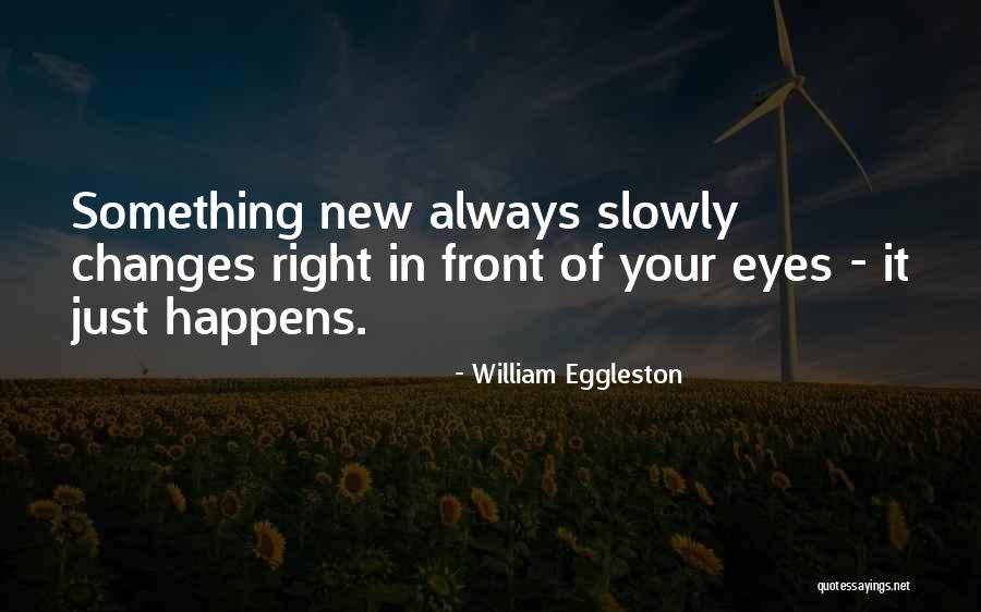 William Eggleston Quotes 2161299 William Eggleston Quotes 2161299