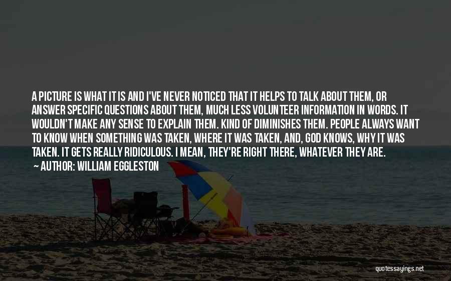 William Eggleston Quotes 2171245