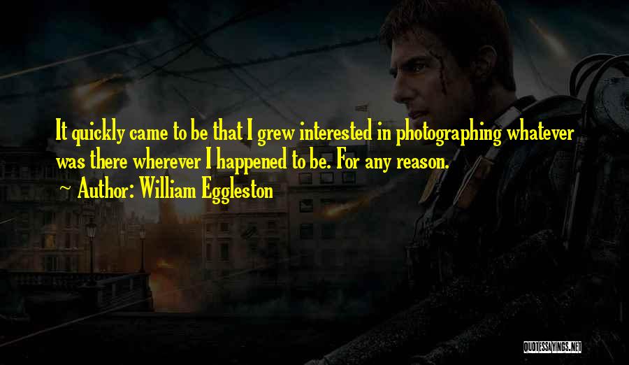 William Eggleston Quotes 518764