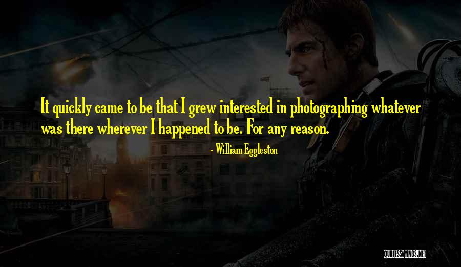 William Eggleston Quotes 518764 William Eggleston Quotes 518764