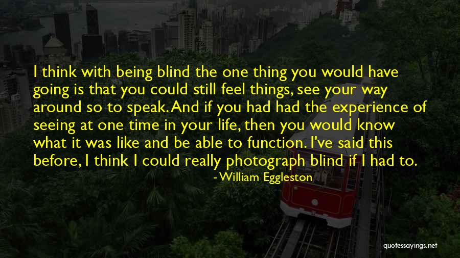 William Eggleston Quotes 667064 William Eggleston Quotes 667064