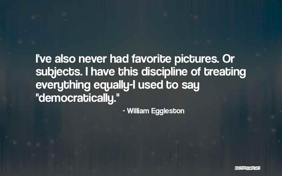 William Eggleston Quotes 738583