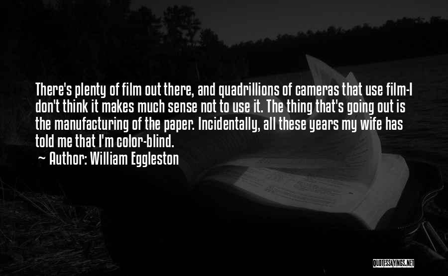 William Eggleston Quotes 925911