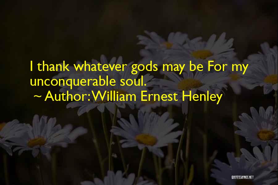 William Ernest Henley Quotes 1462039