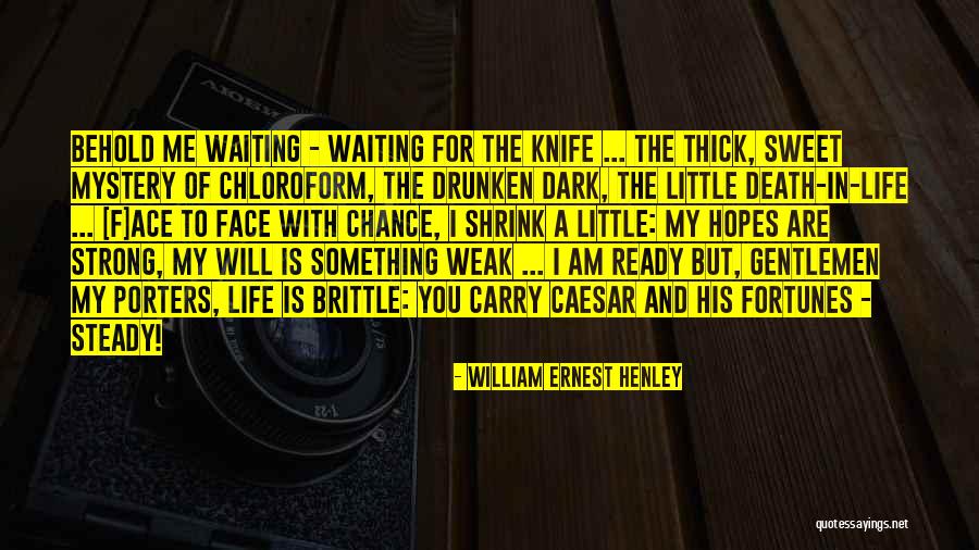 William Ernest Henley Quotes 1601813 William Ernest Henley Quotes 1601813