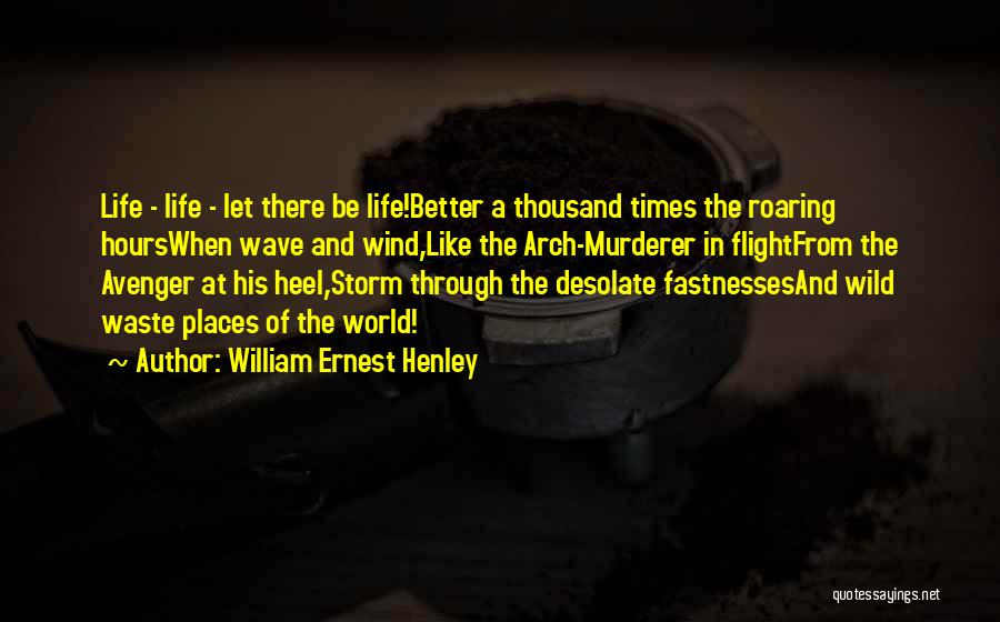 William Ernest Henley Quotes 1764597