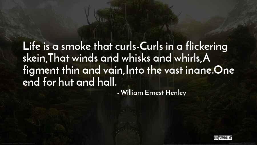 William Ernest Henley Quotes 2209568