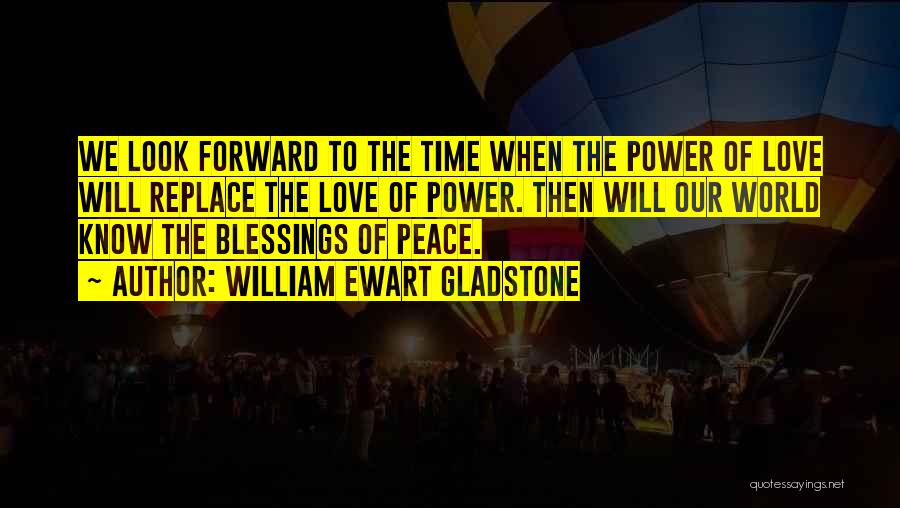 William Ewart Gladstone Quotes 892926