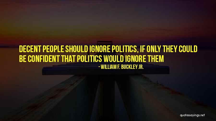 William F. Buckley Jr. Quotes 1292626 William F. Buckley Jr. Quotes 1292626