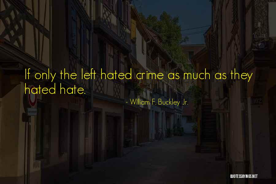 William F. Buckley Jr. Quotes 594928 William F. Buckley Jr. Quotes 594928