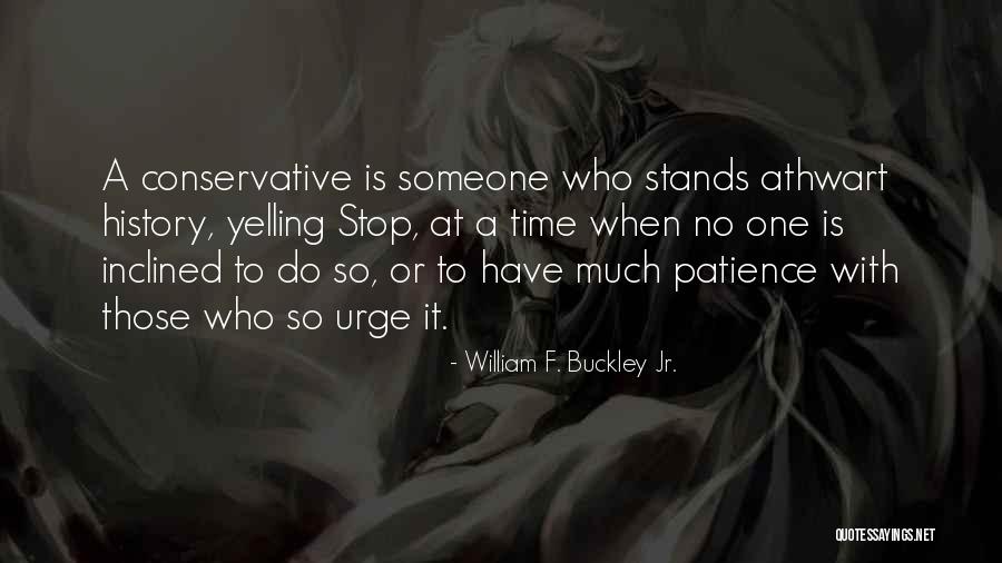 William F. Buckley Jr. Quotes 708953 William F. Buckley Jr. Quotes 708953
