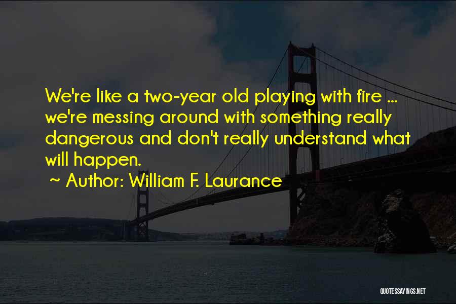 William F. Laurance Quotes 1012089