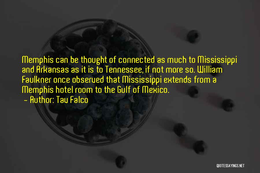 William Faulkner Mississippi Quotes By Tav Falco