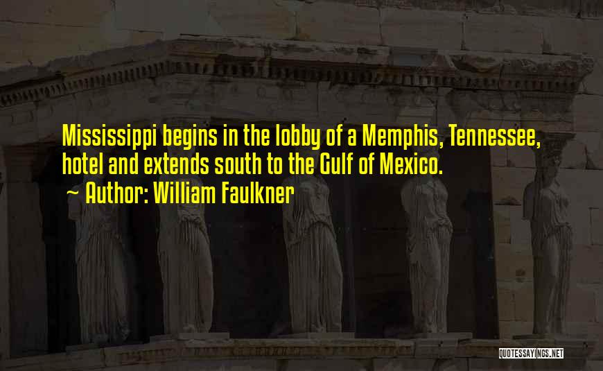 William Faulkner Mississippi Quotes By William Faulkner