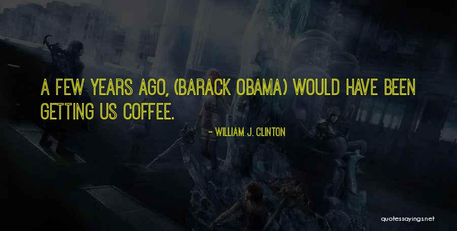 William Few Quotes By William J. Clinton William Few Quotes By William J. Clinton