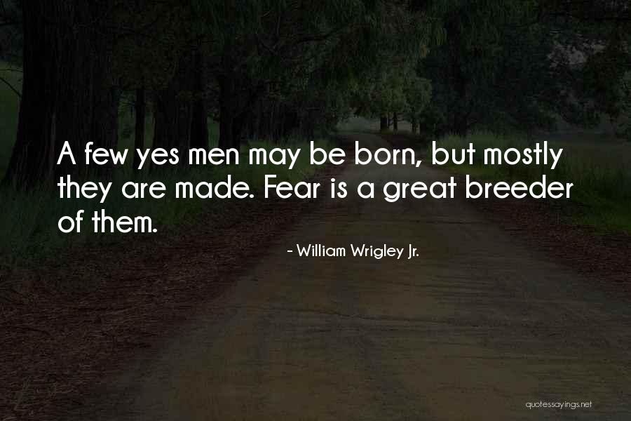 William Few Quotes By William Wrigley Jr. William Few Quotes By William Wrigley Jr.