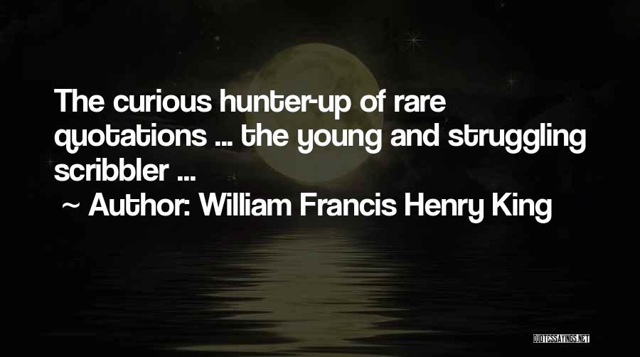 William Francis Henry King Quotes 1200123