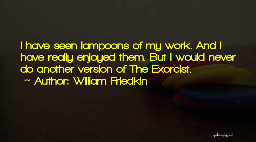 William Friedkin Quotes 1121804