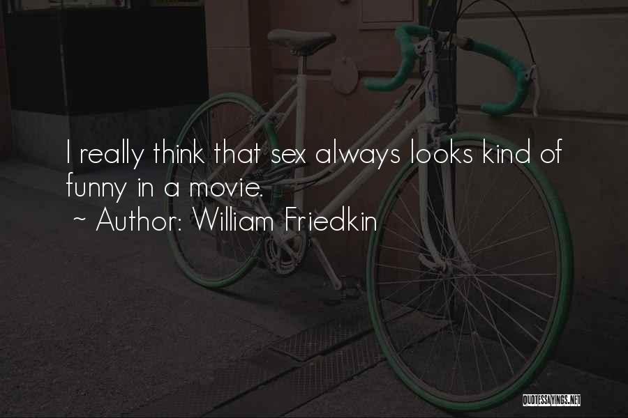 William Friedkin Quotes 1629717