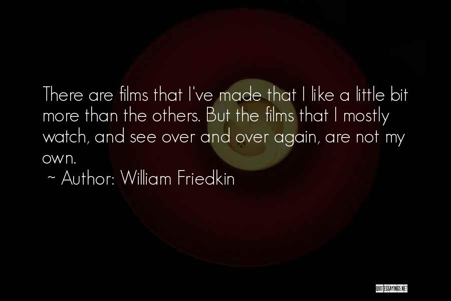 William Friedkin Quotes 1745225