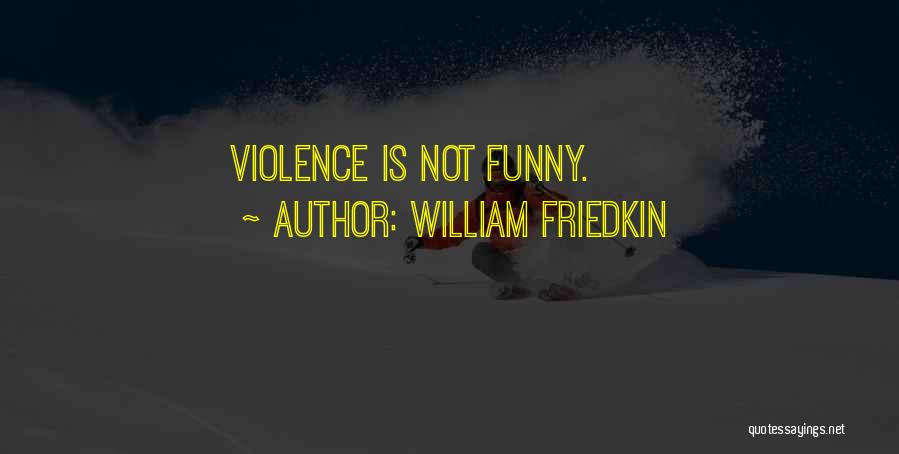 William Friedkin Quotes 221662