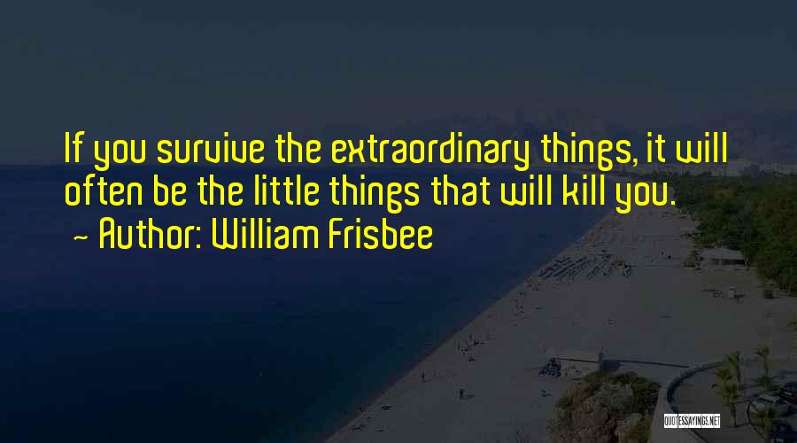 William Frisbee Quotes 478431