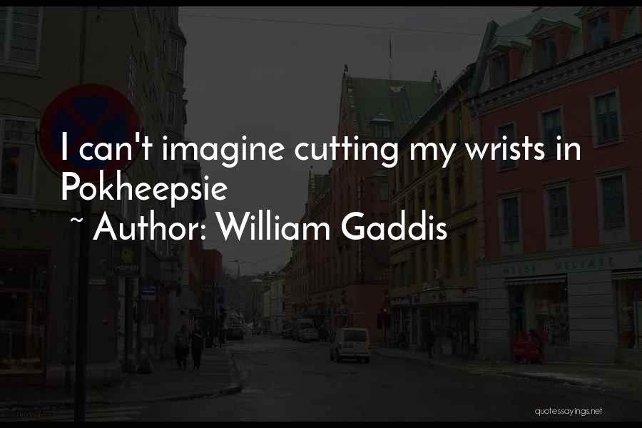 William Gaddis Quotes 1304472