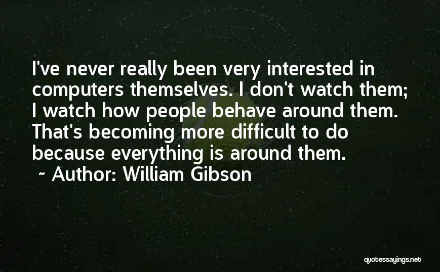 William Gibson Quotes 1929488