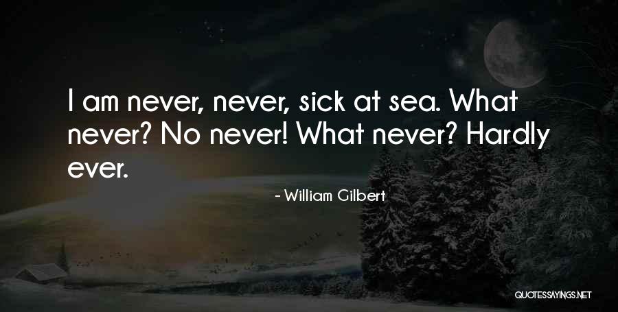 William Gilbert Quotes 1526728 William Gilbert Quotes 1526728