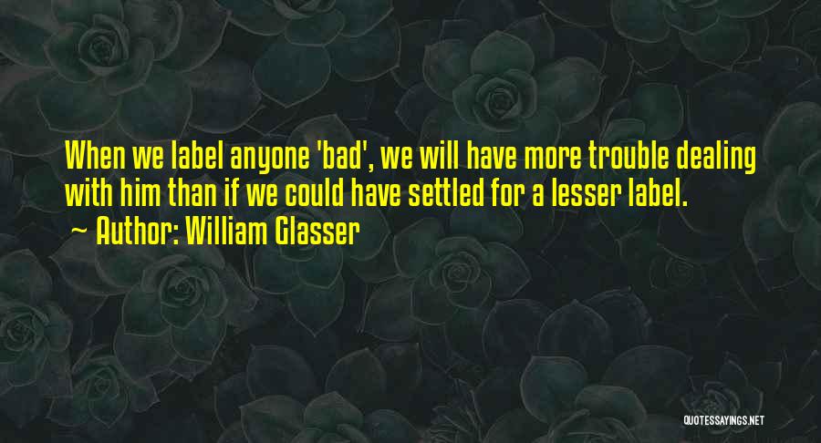 William Glasser Quotes 1475303