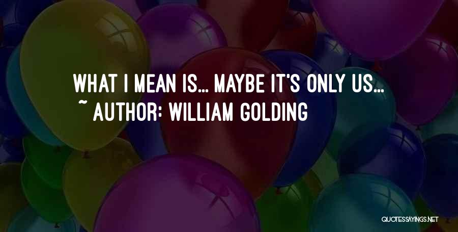 William Golding Quotes 2100347